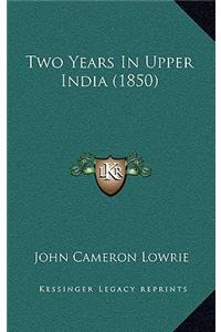 Two Years In Upper India (1850)
