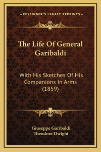 The Life Of General Garibaldi