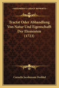 Tractat Oder Abhandlung Von Natur Und Eigenschafft Der Elementen (1723)