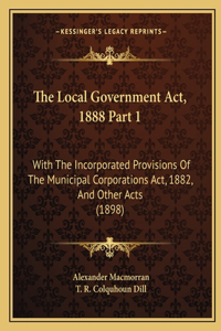 The Local Government Act, 1888 Part 1