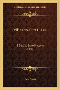 Dell' Antica Citta Di Luni