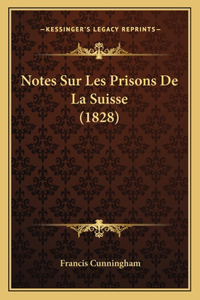 Notes Sur Les Prisons De La Suisse (1828)