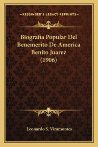 Biografia Popular Del Benemerito De America Benito Juarez (1906)