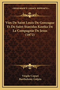 Vies De Saint Louis De Gonzague Et De Saint Stanislas Kostka De La Compagnie De Jesus (1872)