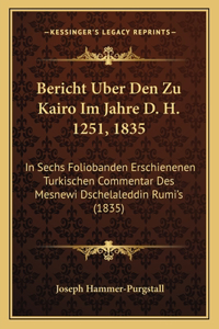 Bericht Uber Den Zu Kairo Im Jahre D. H. 1251, 1835: In Sechs Foliobanden Erschienenen Turkischen Commentar Des Mesnewi Dschelaleddin Rumi's (1835)