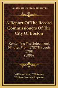 A Report Of The Record Commissioners Of The City Of Boston