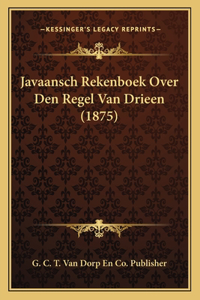 Javaansch Rekenboek Over Den Regel Van Drieen (1875)