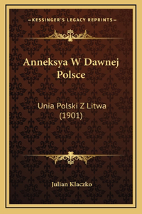 Anneksya W Dawnej Polsce