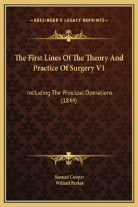 The First Lines Of The Theory And Practice Of Surgery V1