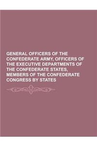 General Officers of the Confederate Army, Officers of the Executive Departments of the Confederate States, Members of the Confederate Congress by Stat