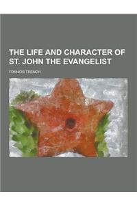 The Life and Character of St. John the Evangelist