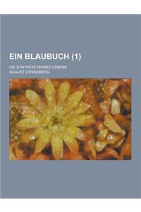 Ein Blaubuch; Die Synthese Meines Lebens (1)