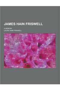 James Hain Friswell; A Memoir
