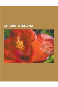 Cucina Toscana: Bistecca Alla Fiorentina, Farinata Di Ceci, Arte Dei Beccai, Bottarga, Cacciucco, Panzanella, Panigacci, Biscotti Di P