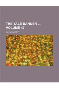 The Yale Banner Volume 47