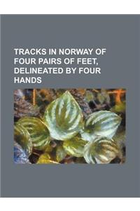 Tracks in Norway of Four Pairs of Feet, Delineated by Four Hands