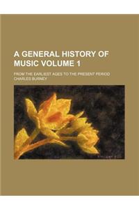 A General History of Music Volume 1; From the Earliest Ages to the Present Period