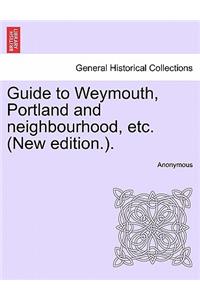 Guide to Weymouth, Portland and Neighbourhood, Etc. (New Edition.).