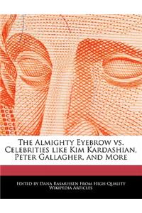 The Almighty Eyebrow vs. Celebrities Like Kim Kardashian, Peter Gallagher, and More