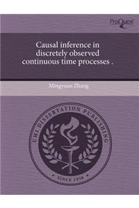 Causal Inference in Discretely Observed Continuous Time Processes .