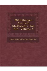 Mitteilungen Aus Dem Stadtarchiv Von K Ln, Volume 4