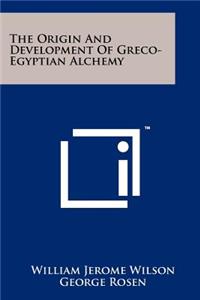 Origin And Development Of Greco-Egyptian Alchemy