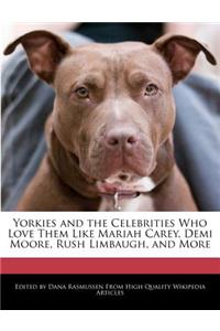 Yorkies and the Celebrities Who Love Them Like Mariah Carey, Demi Moore, Rush Limbaugh, and More