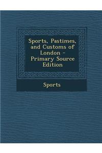 Sports, Pastimes, and Customs of London