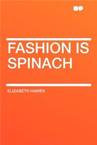 Fashion Is Spinach