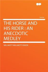The Horse and His Rider: An Anecdotic Medley