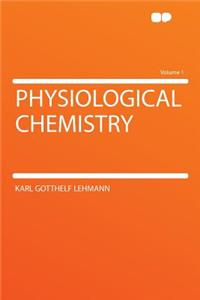 Physiological Chemistry Volume 1