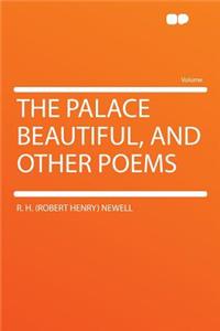 The Palace Beautiful, and Other Poems