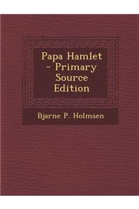 Papa Hamlet - Primary Source Edition