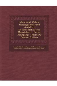 Lehre Und Wehre, Theologisches Und Kirchlich- Zeitgeschichtliches Monatsblatt, Erster Jahrgang