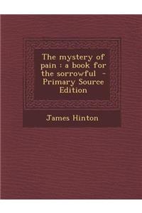 The Mystery of Pain: A Book for the Sorrowful
