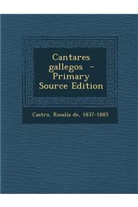 Cantares Gallegos - Primary Source Edition