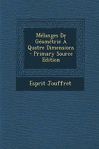 Melanges de Geometrie a Quatre Dimensions