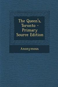 The Queen's, Toronto - Primary Source Edition
