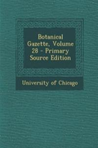 Botanical Gazette, Volume 28 - Primary Source Edition