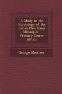 A Study in the Etymology of the Indian Place Name Missisquoi - Primary Source Edition