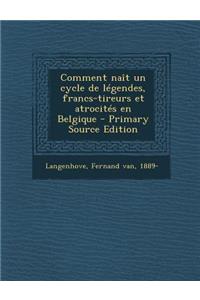 Comment naît un cycle de légendes, francs-tireurs et atrocités en Belgique