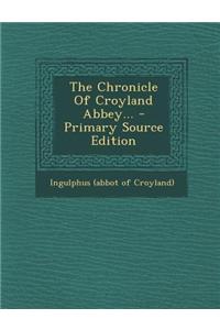 The Chronicle of Croyland Abbey...