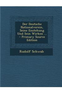 Der Deutsche Nationalverein, Seine Enstehung Und Sein Wirken ... - Primary Source Edition