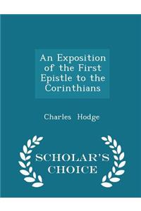 An Exposition of the First Epistle to the Corinthians - Scholar's Choice Edition