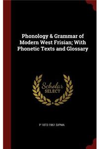 Phonology & Grammar of Modern West Frisian; With Phonetic Texts and Glossary