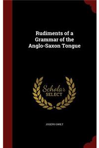 Rudiments of a Grammar of the Anglo-Saxon Tongue
