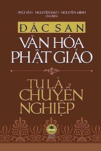 Đặc San Văn Hóa Phật Giáo 2023 - Tu Là Chuyển Nghiệp