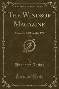 The Windsor Magazine, Vol. 17: December 1902 to May 1903 (Classic Reprint)