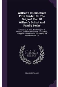 Willson's Intermediate Fifth Reader, On The Original Plan Of Willson's School And Family Series