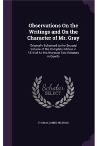 Observations On the Writings and On the Character of Mr. Gray